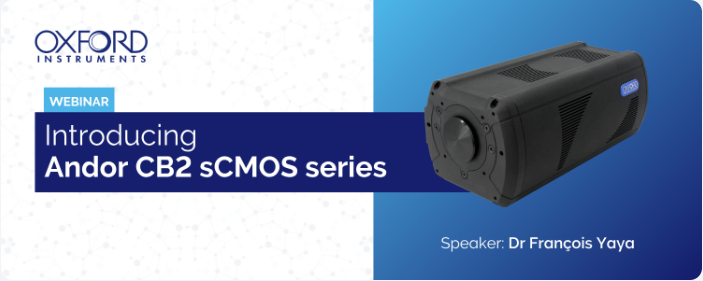 Webinar : Andor CB2 New sCMOS Cameras Designed to Deliver Outstanding Performance for Advanced Imaging Applications