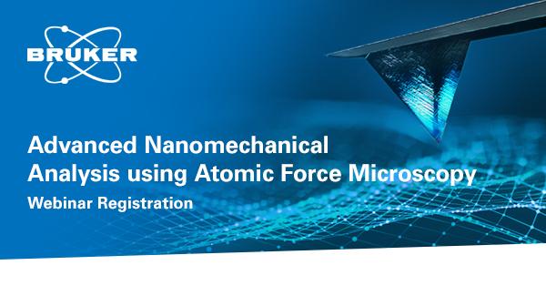 Webinar : Advanced Nanomechanical Analysis using Atomic Force Microscopy